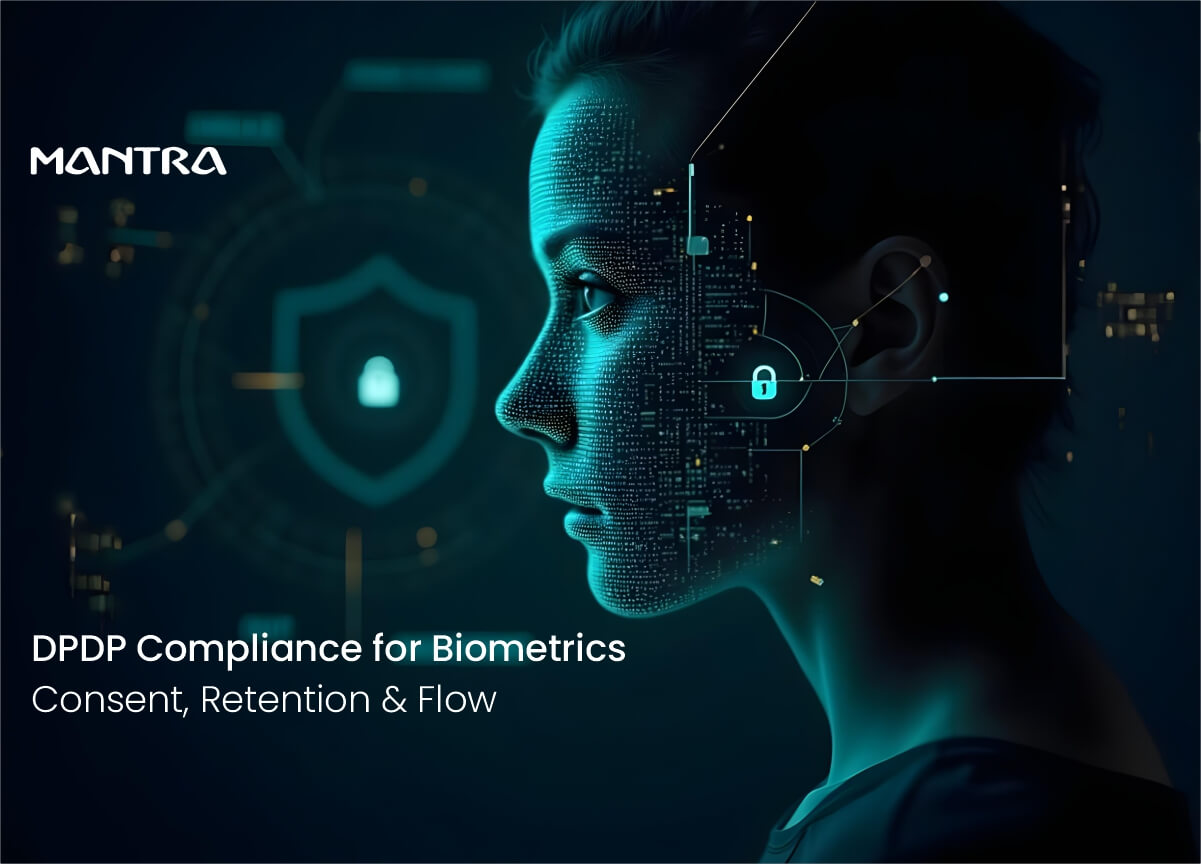 DPDP Compliance for Biometrics: Consent, Retention & Flow