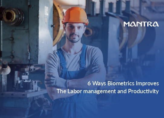 Ways Biometrics Improves Labour Management
